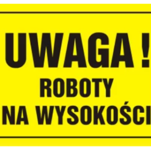 ZNAK UWAGA ROBOTY NA WYSOKOŚCI OA004 800X570 PŁYTA