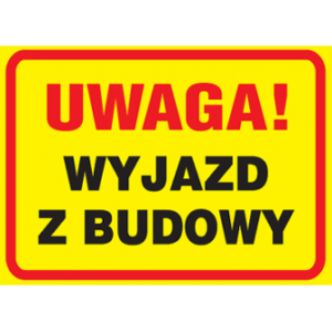 ZNAK WYJAZD Z BUDOWY 250X350 Z-TB29 PŁYTA